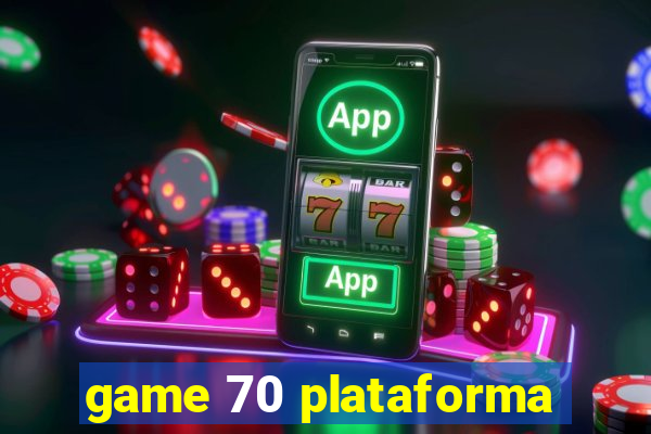 game 70 plataforma